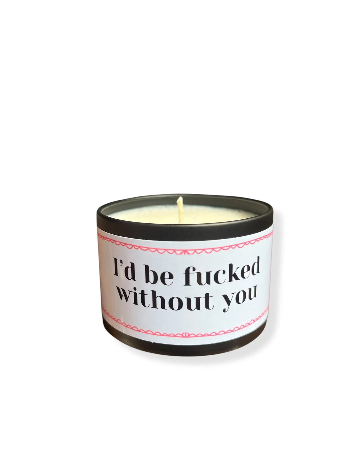 I'd Be F**ked Without You candle Angsty Addie