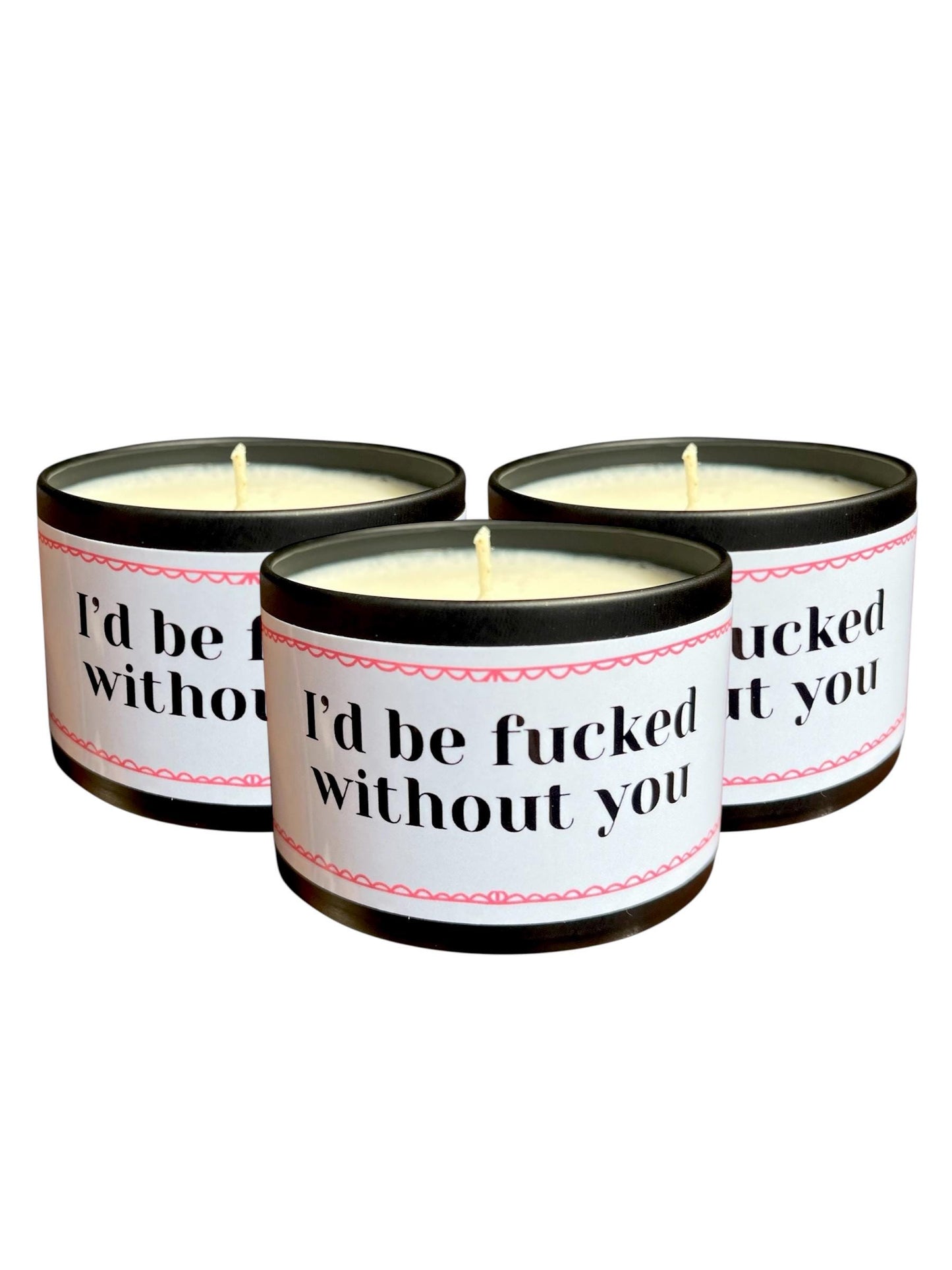 I'd Be F**ked Without You candle