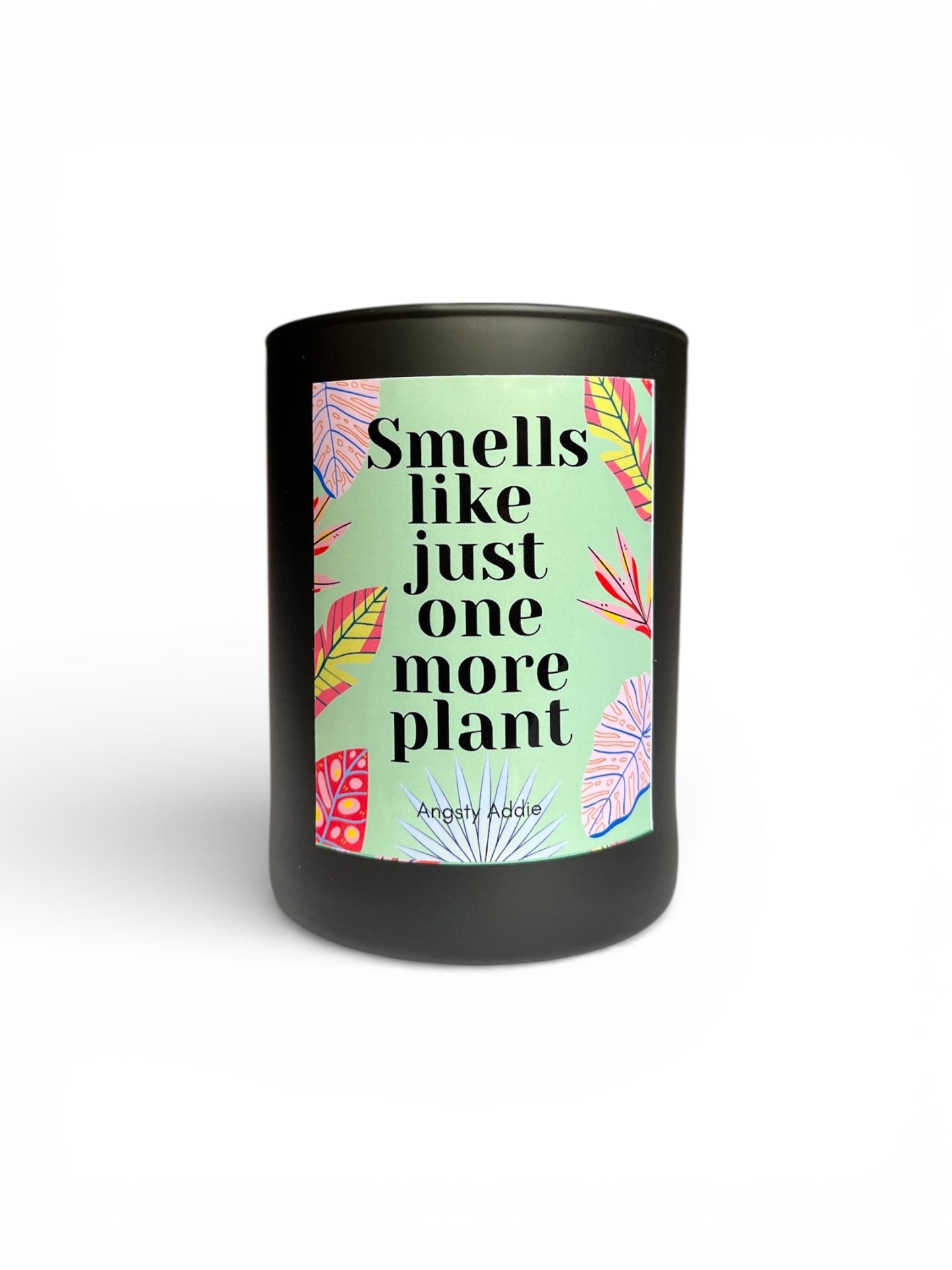 Smells Like One More Plant candle