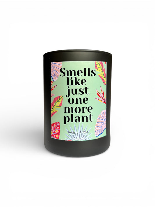 Smells Like One More Plant candle